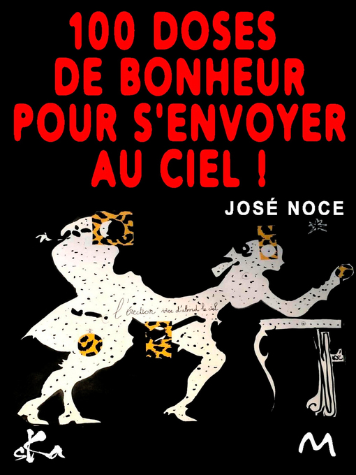 Title details for 100 doses de bonheur pour s'envoyer au ciel by José Noce - Available
